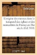 L'Origine Des Menses Dans Le Temporel Des ?glises Et Des Monast?res de France Au Ixe Si?cle