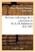 Relation Authentique de la Conversion de M. A.-M. Ratisbonne Suivie de Deux Lettres: Sur Les Derniers Moments de M. Le Cte de la Ferronnays
