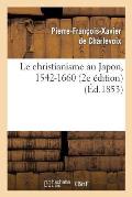 Le Christianisme Au Japon, 1542-1660 (2e ?dition)