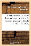 Relation de M. Le Baron d'Antrechaus, Capitaine de Vaisseau Honoraire, D?put? En 1820: , ?chapp? Aux Massacres de Quiberon