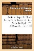 Lettre Critique de M. de Barras de la Penne, ?crite ? M. Le Bailly de ***, ? Marseille, Le Dernier: D?cembre 1725, Au Sujet d'Un Livre Intitul? Nouvel