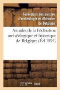 Annales de la F?d?ration Arch?ologique Et Historique de Belgique