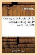 Campagne de Russie (1812). Suppl?ment (24 Juin-10 Ao?t)
