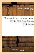 Cinquante ANS de Souvenirs, 1859-1909 (3e ?dition)