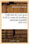 Collection Des Vases Grecs de M. Le Comte de Lamberg, Expliqu?e Et Publi?e