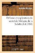 D?fense Et Explication Du Secret de M?lanie de la Salette, Publi? En Novembre 1879