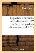 Exposition Universelle Internationale de 1889 ? Paris: Rapport G?n?ral. Les Produits Alimentaires