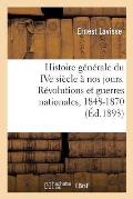 Histoire G?n?rale Du Ive Si?cle ? Nos Jours. R?volutions Et Guerres Nationales, 1848-1870