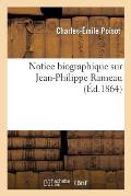Notice Biographique Sur Jean-Philippe Rameau, Publi?e ? l'Occasion de l'Anniversaire S?culaire: de Sa Mort