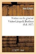 Notice Sur Le G?n?ral Victor-L?opold Berthier
