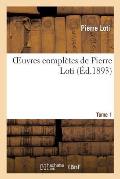 Oeuvres Compl?tes de Pierre Loti. Tome 1