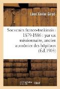 Souvenirs Franco-Tonkinois: 1879-1886: Par Un Missionnaire, Ancien Aum?nier Des H?pitaux: de Nam-Dinh Et d'Hano? Pendant La Guerre Du Tonkin