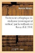 Traitement Orthoptique Du Strabisme (Convergent Et Vertical) Par La M?thode de Remy: ? l'Aide de Son Diploscope