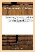 Zoroastre, Histoire Traduite Du Chald?en