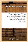 Campagne de Chine (Mai ? Septembre 1900) Journal d'Un Officier