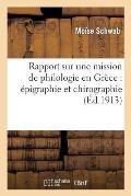 Rapport Sur Une Mission de Philologie En Gr?ce: ?pigraphie Et Chirographie