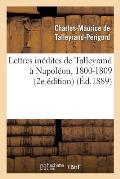 Lettres In?dites de Talleyrand ? Napol?on, 1800-1809 (2e ?dition)