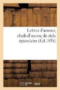 Lettres d'Amour, Chefs-d'Oeuvre de Style ?pistolaire. H?loise, Abeilard, La Religieuse Portugaise: , Mademoiselle de Lespinasse...