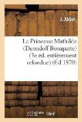 La Princesse Mathilde (Demidoff Bonaparte) (3e ?dition Enti?rement Refondue)