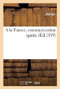 a la France, Communication Spirite
