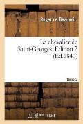 Le Chevalier de Saint-Georges. Edition 2, Tome 2