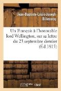 Un Fran?ais ? l'Honorable Lord Wellington, Sur Sa Lettre Du 23 Septembre Dernier ? Lord Castlereagh