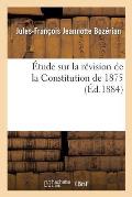 ?tude Sur La Revision de la Constitution de 1875