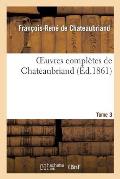 Oeuvres Compl?tes de Chateaubriand. Tome 3