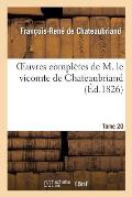 Oeuvres Compl?tes de M. Le Vicomte de Chateaubriand. Tome 20