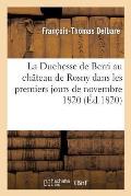 La Duchesse de Berri Au Ch?teau de Rosny Dans Les Premiers Jours de Novembre 1820