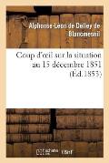 Coup d'Oeil Sur La Situation Au 15 D?cembre 1851