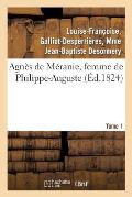 Agn?s de M?ranie, Femme de Philippe-Auguste. Tome 1