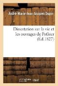 Dissertation Sur La Vie Et Les Ouvrages de Pothier, Suivie de Trois Notices Sur Michel l'Hospital: , Omer Et Denis Talon Et M. Lanjuinais