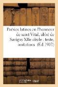 Po?sies Latines En l'Honneur de Saint Vital, Abb? de Savigny Xiie Si?cle: Texte, Imitations: En Vers Fran?ais, Commentaires