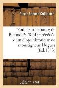 Notice Sur Le Bourg de Bl?nod-L?s-Toul: ?loge Historique de Monseigneur Hugues Des Hazards