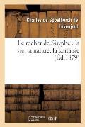 Le Rocher de Sisyphe: La Vie, La Nature, La Fantaisie