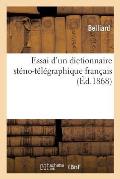 Essai d'Un Dictionnaire St?no-T?l?graphique Fran?ais