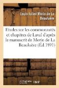 Les Communaut?s Et Chapitres de Laval d'Apr?s Le Manuscrit de Louis-Julien Morin de la Beaulu?re: Publi?es Et Annot?es Avec Des Additions