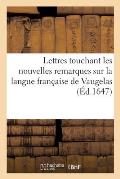 Lettres Touchant Les Nouvelles Remarques Sur La Langue Fran?aise de Vaugelas