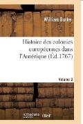 Histoire Des Colonies Europ?ennes Dans l'Am?rique. Vol.2