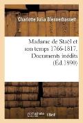Madame de Sta?l Et Son Temps 1766-1817. Documents In?dits