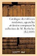 Catalogue Des Tableaux Modernes, Aquarelles Et Dessins Composant La Collection de M. Berthelier: Dont La Vente Aura Lieu Par Suite de Son D?c?s Le Jeu