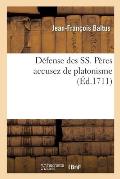 D?fense Des Ss. P?res Accusez de Platonisme