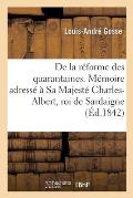 de la R?forme Des Quarantaines. M?moire Adress? ? Sa Majest? Charles-Albert, Roi de Sardaigne