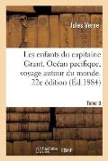 Les Enfants Du Capitaine Grant. Oc?an Pacifique, Voyage Autour Du Monde. 22e ?dition