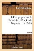 L'Europe Pendant Le Consulat Et l'Empire de Napol?on