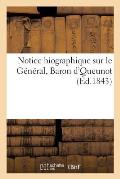 Notice Biographique Sur Le G?n?ral, Baron d'Queunot