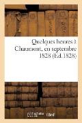 Quelques Heures ? Chaumont, En Septembre 1828. Relation Publi?e Au Profit Du Bureau: de Bienfaisance de Cette Ville