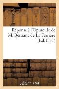 R?ponse ? l'Opuscule de M. Bertrand de la Ferri?re