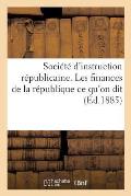 Soci?t? d'Instruction R?publicaine. Les Finances de la R?publique CE Qu'on Dit: Et CE Qu'on Ne Dit Pas